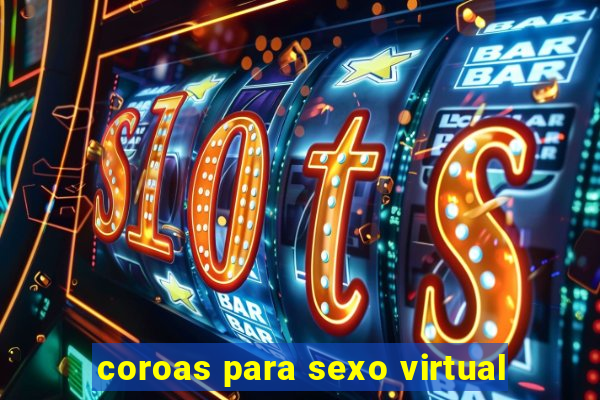 coroas para sexo virtual